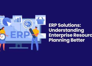 ERP Solutions: Understanding Enterprise Resource Planning Better ...